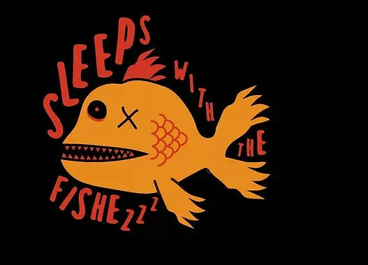 Sleeps With The Fishez